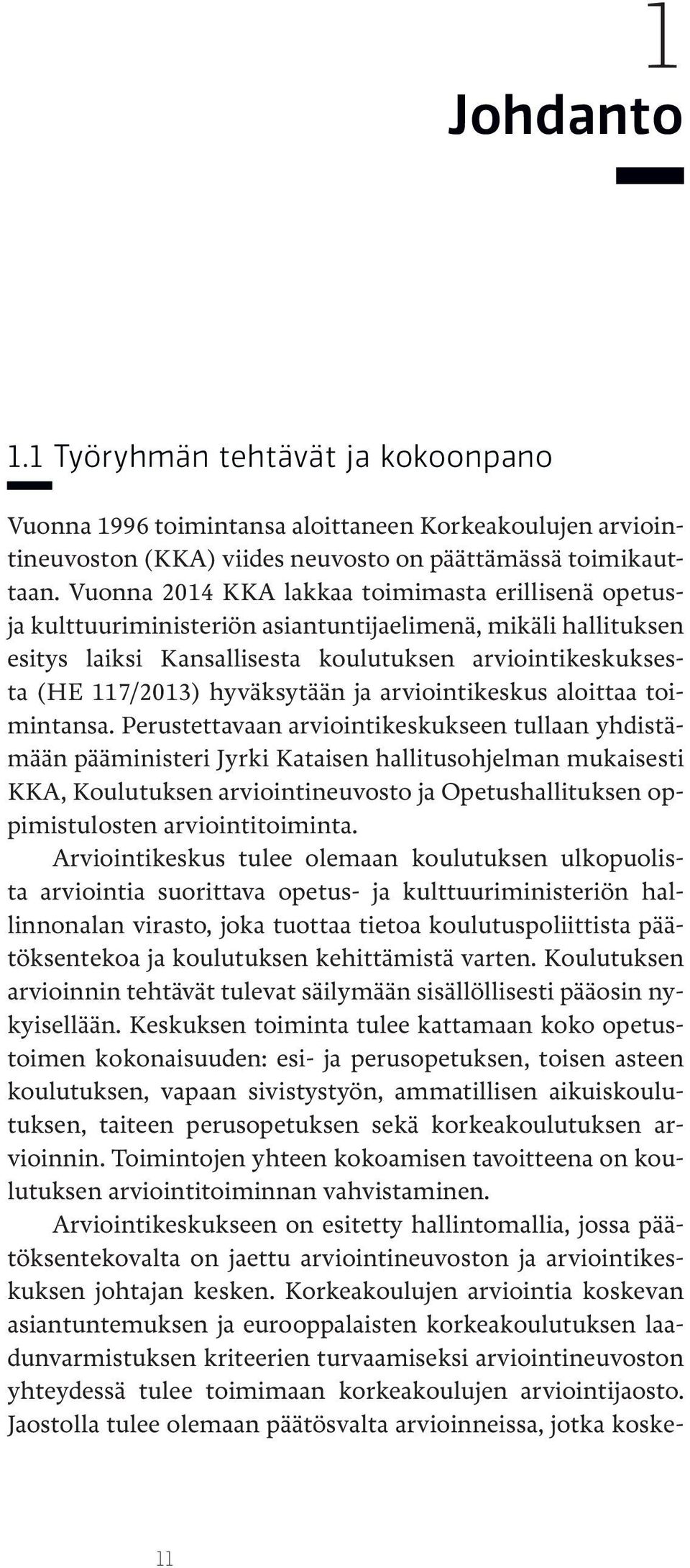 hyväksytään ja arviointikeskus aloittaa toimintansa.