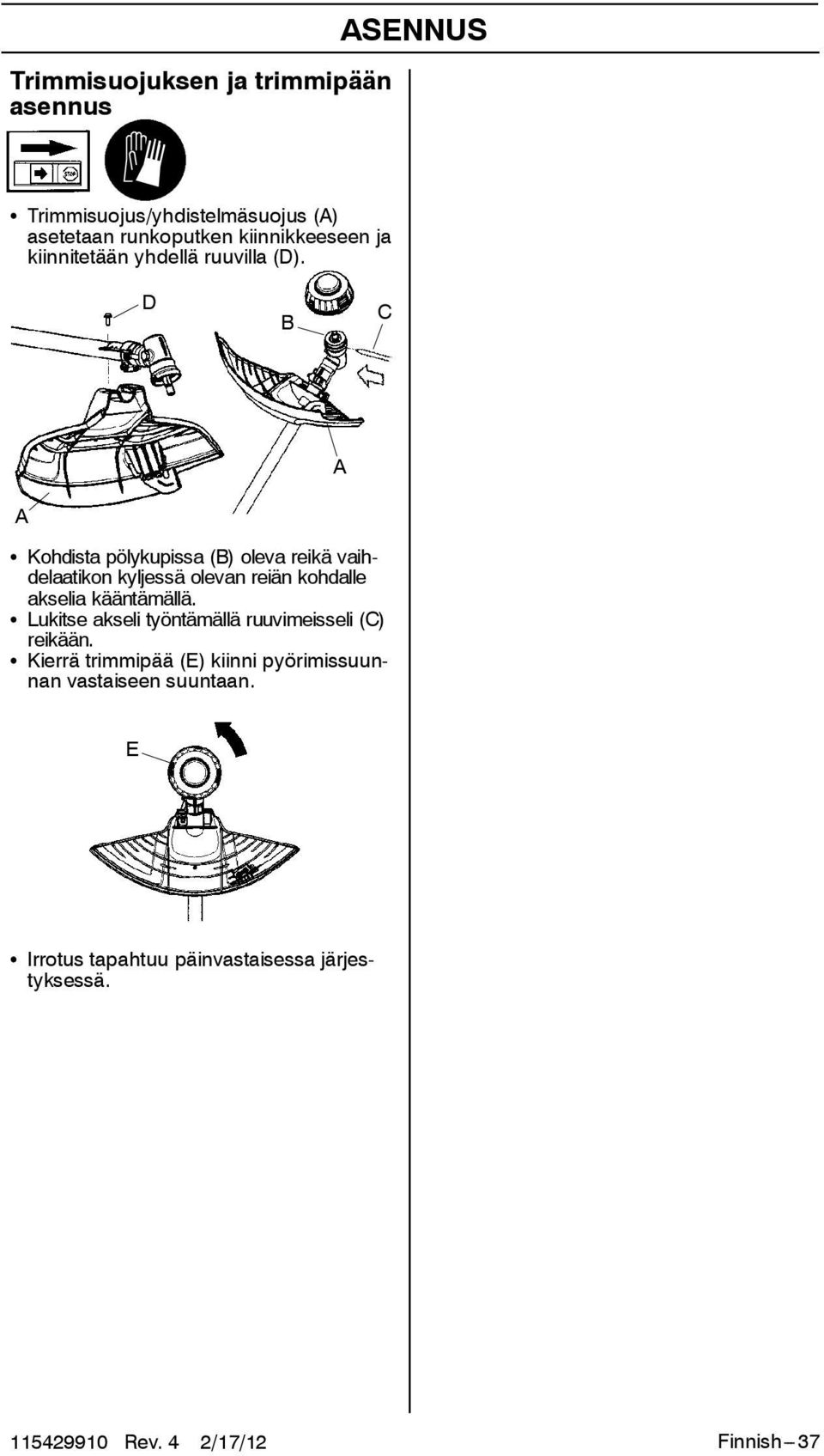 D B C A A S Kohdista pölykupissa (B) oleva reikä vaihdelaatikon kyljessä olevan reiän kohdalle akselia kääntämällä.