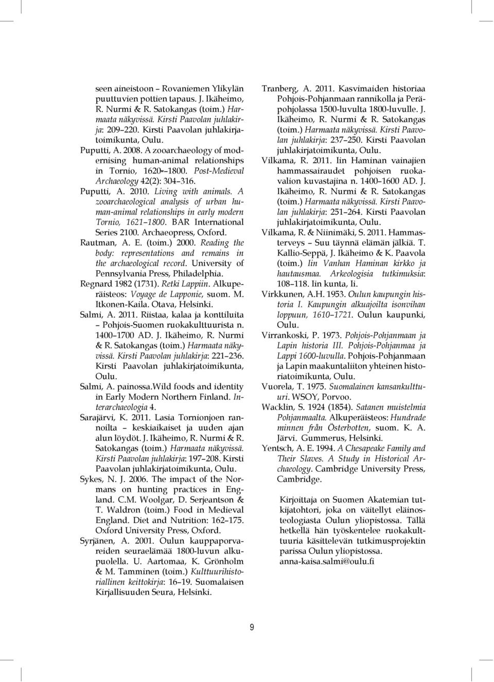 Living with animals. A zooarchaeological analysis of urban human-animal relationships in early modern Tornio, 1621 1800. BAR International Series 2100. Archaeopress, Oxford. Rautman, A. E. (toim.