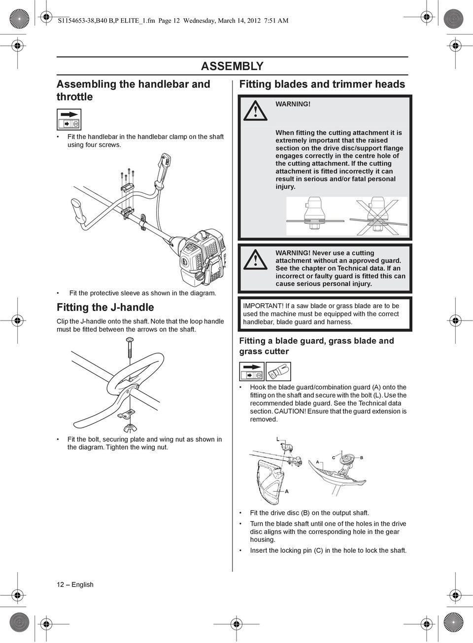 screws. When fitting the cutting attachment it is extremely important that the raised section on the drive disc/support flange engages correctly in the centre hole of the cutting attachment.