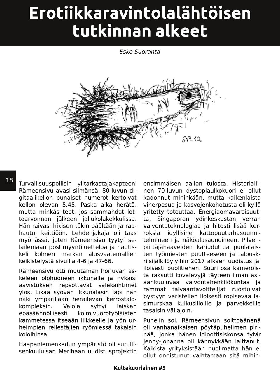 Lehdenjakaja oli taas myöhässä, joten Rämeensivu tyytyi selailemaan postimyyntiluetteloa ja nautiskeli kolmen markan alusvaatemallien keikistelystä sivuilla 4-6 ja 47-66.