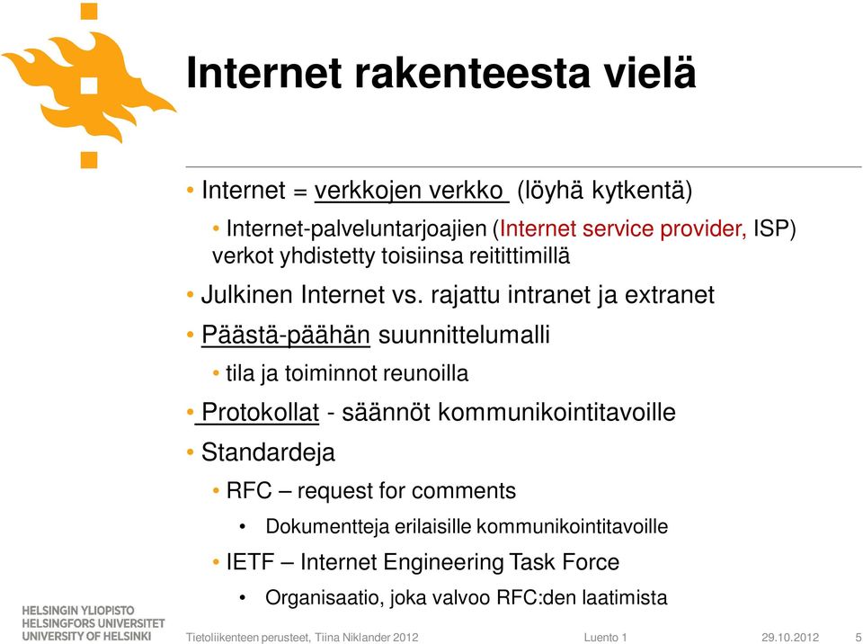 rajattu intranet ja extranet Päästä-päähän suunnittelumalli tila ja toiminnot reunoilla Protokollat - säännöt