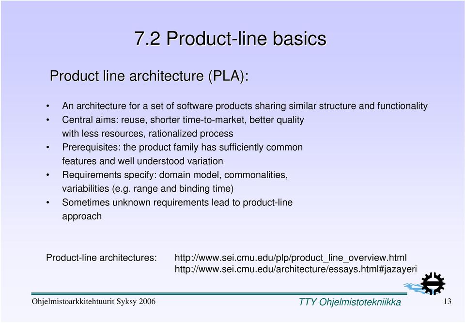 and well understood variation Requirements specify: domain model, commonalities, variabilities (e.g.