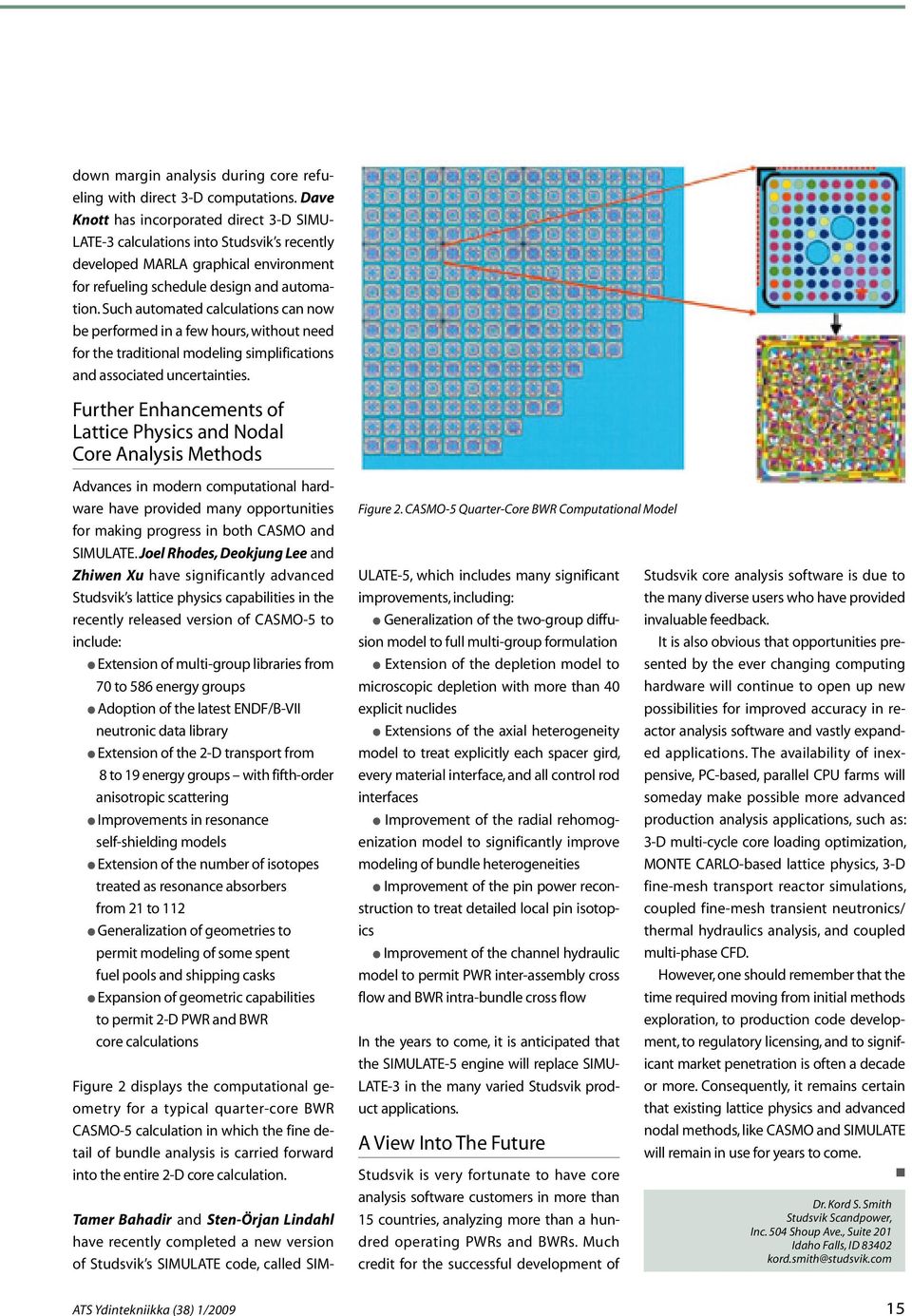 Such automated calculations can now be performed in a few hours, without need for the traditional modeling simplifications and associated uncertainties.