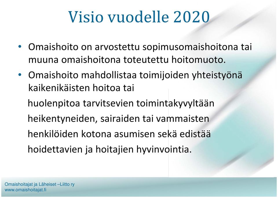 Omaishoito mahdollistaa toimijoiden yhteistyönä kaikenikäisten hoitoa tai huolenpitoa