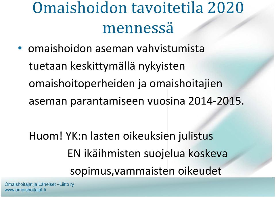 omaishoitajien aseman parantamiseen vuosina 2014-2015. Huom!