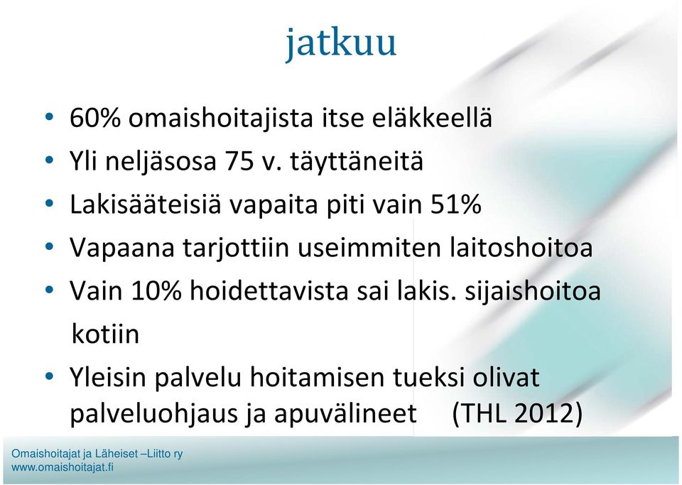 useimmiten laitoshoitoa Vain 10% hoidettavista sai lakis.