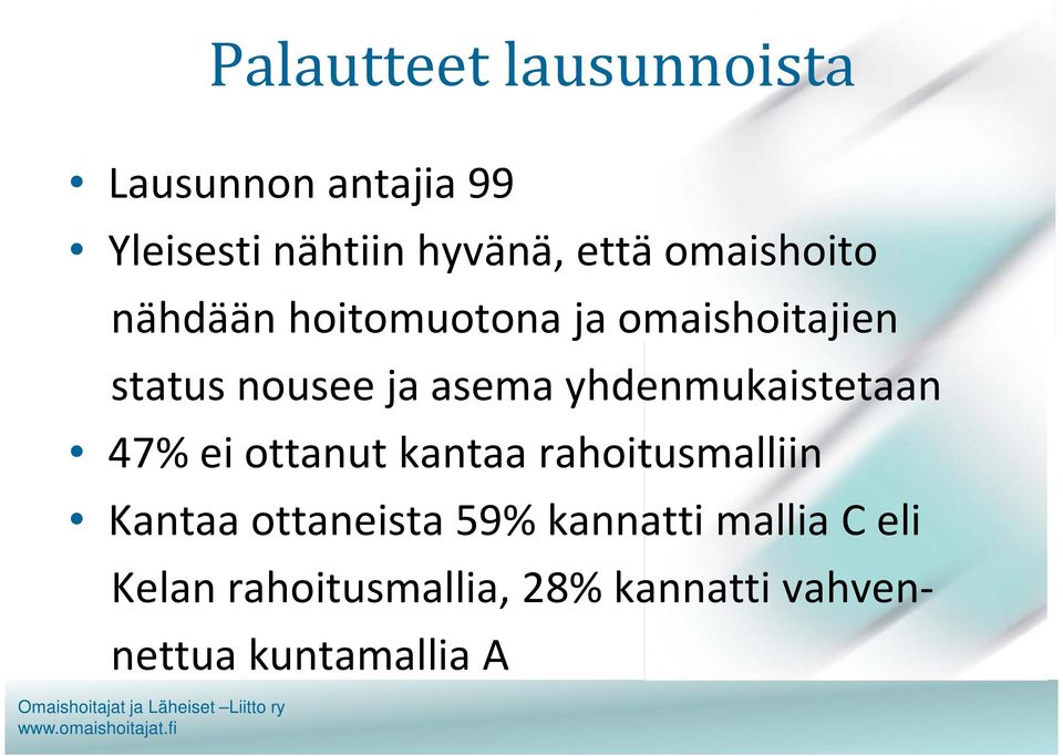 yhdenmukaistetaan 47% ei ottanut kantaa rahoitusmalliin Kantaa ottaneista 59%