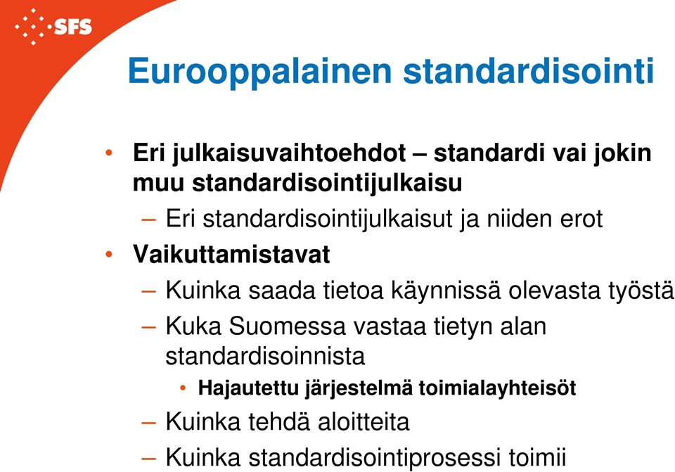 Kuinka saada tietoa käynnissä olevasta työstä Kuka Suomessa vastaa tietyn alan
