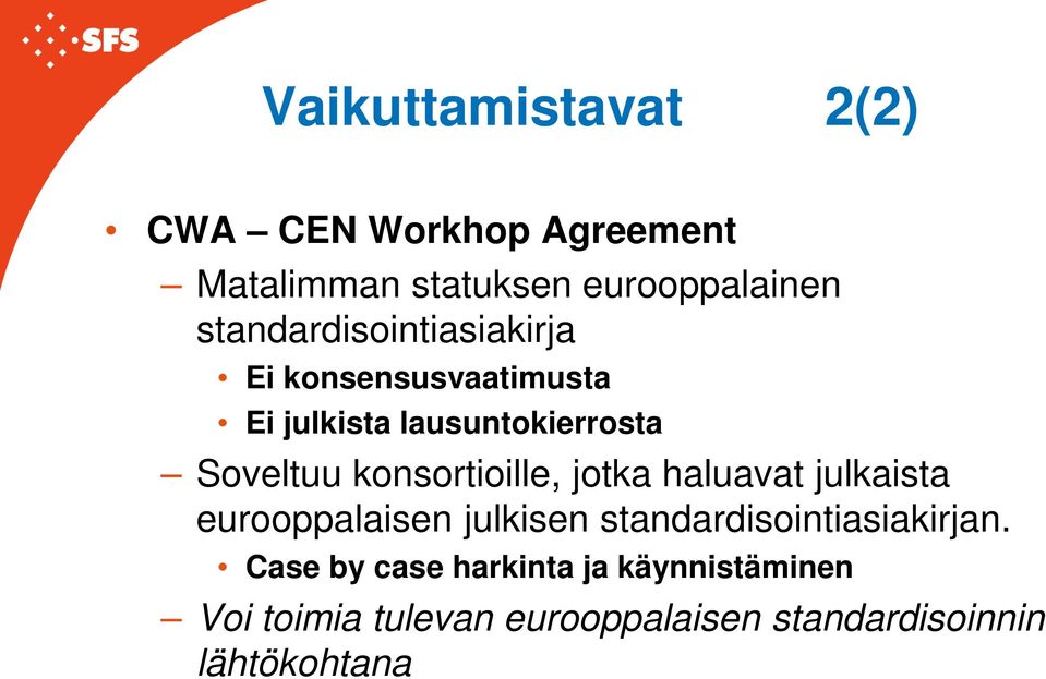 konsortioille, jotka haluavat julkaista eurooppalaisen julkisen standardisointiasiakirjan.