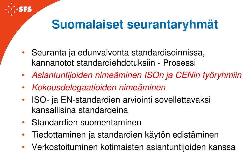 Kokousdelegaatioiden nimeäminen ISO- ja EN-standardien arviointi sovellettavaksi kansallisina