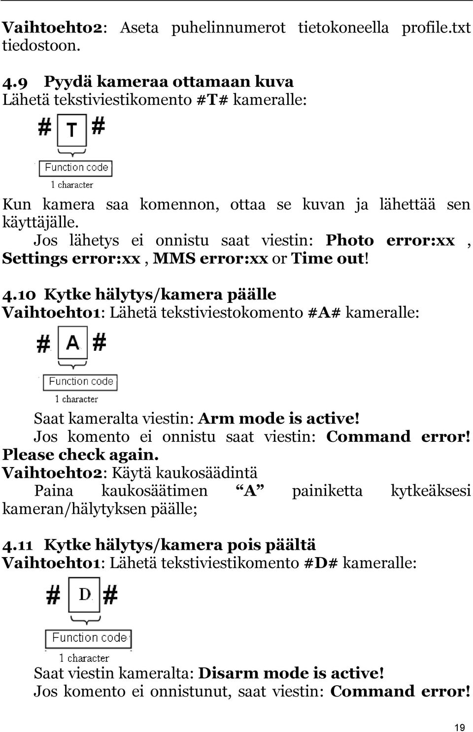 Jos lähetys ei onnistu saat viestin: Photo error:xx, Settings error:xx, MMS error:xx or Time out! 4.