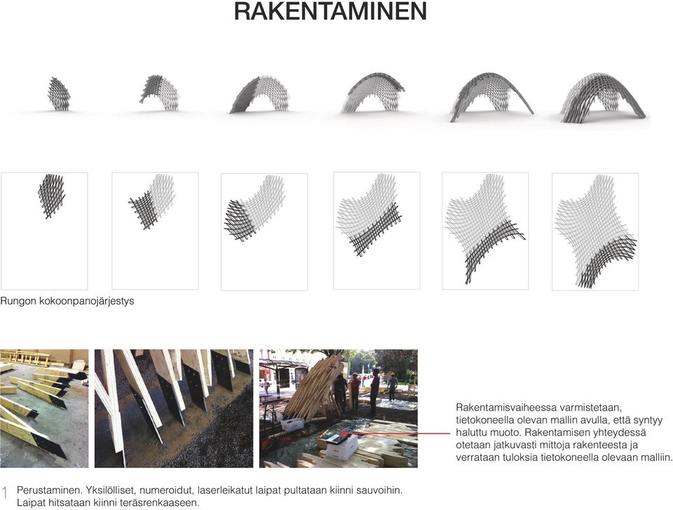 Rakentamisen yhteydessä otetaan jatkuvasti mittoja rakenteesta ja verrataan tuloksia tietokoneella