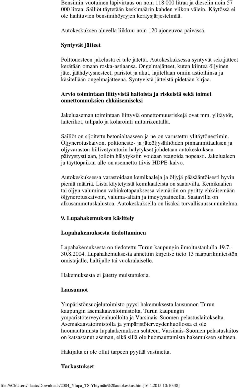 Autokeskuksessa syntyvät sekajätteet kerätään omaan roska-astiaansa.