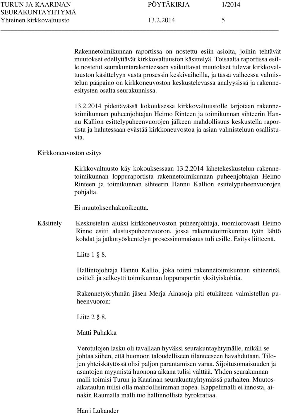 kirkkoneuvoston keskustelevassa analyysissä ja rakenneesitysten osalta seurakunnissa. 13.2.