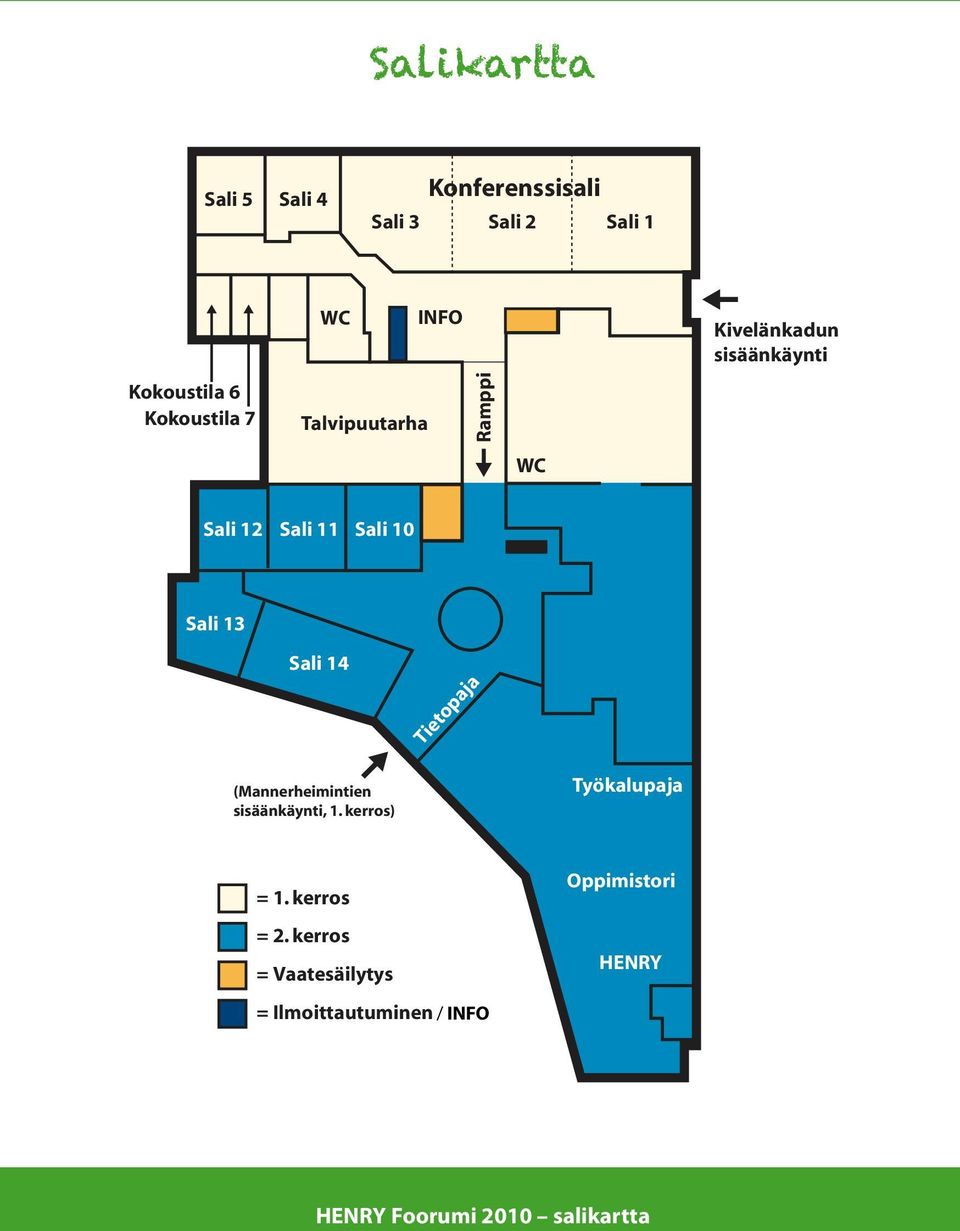 Sali 14 Tietopaja (Mannerheimintien sisäänkäynti, 1. kerros) Työkalupaja = 1. kerros = 2.