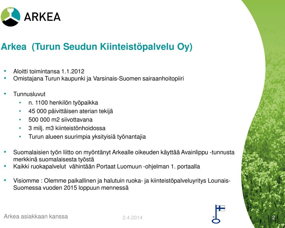 m3 kiinteistönhoidossa Turun alueen suurimpia yksityisiä työnantajia Suomalaisien työn liitto on myöntänyt Arkealle oikeuden käyttää Avainlippu -tunnusta merkkinä