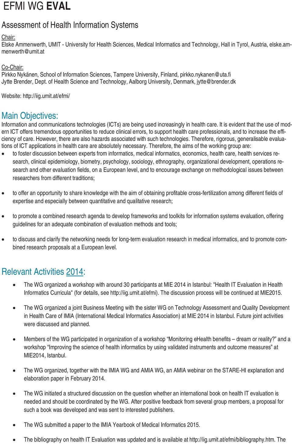 of Health Science and Technology, Aalborg University, Denmark, jytte@brender.dk Website: http://iig.umit.