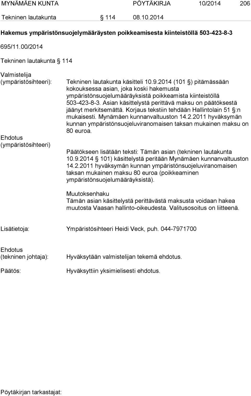 2014 (101 ) pitämässään kokouksessa asian, joka koski hakemusta ympäristönsuojelumääräyksistä poikkeamista kiinteistöllä 503-423-8-3.