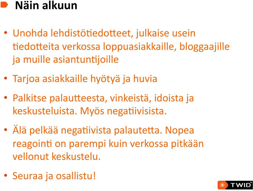 palauqeesta, vinkeistä, idoista ja keskusteluista. Myös negaeivisista.