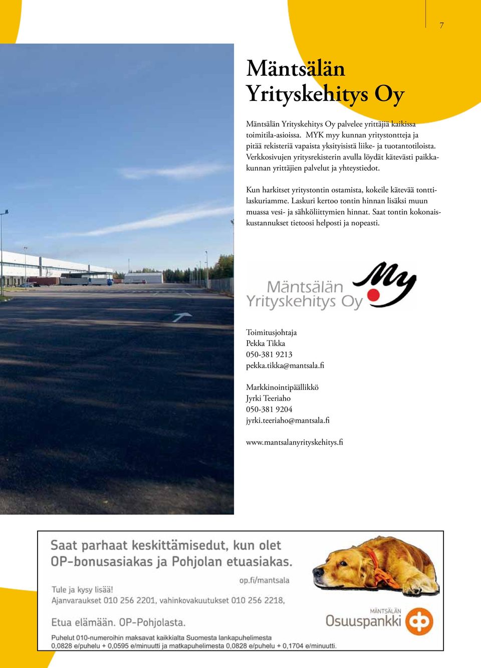 Verkkosivujen yritysrekisterin avulla löydät kätevästi paikkakunnan yrittäjien palvelut ja yhteystiedot.