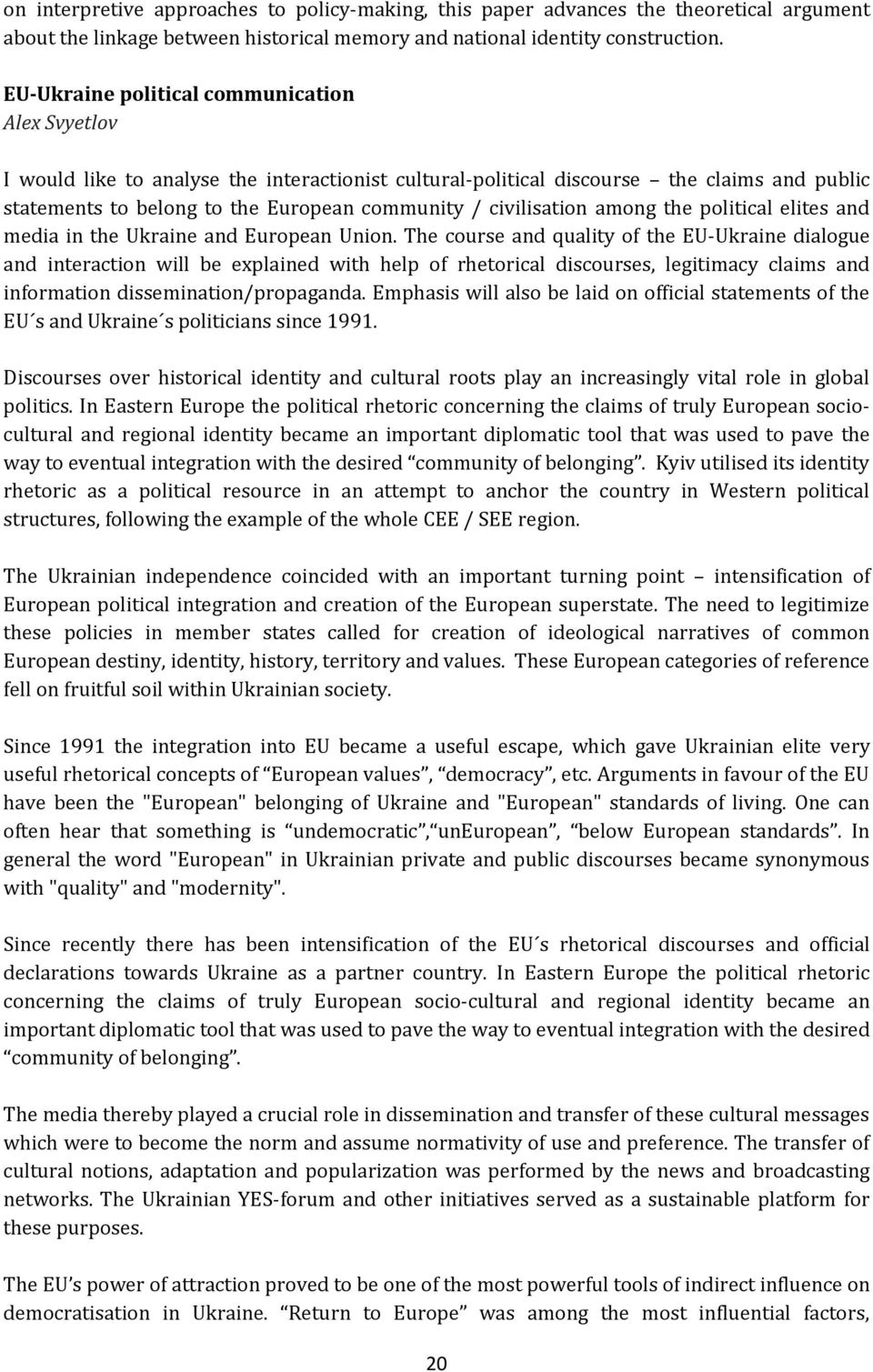 civilisation among the political elites and media in the Ukraine and European Union.