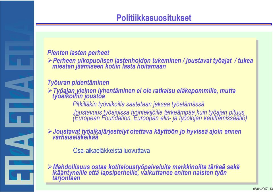 kuintyöajan pituus (European Foundation, Euroopan elin- elin-jaja työolojen kehittämissäätiö) Joustavat työaikajärjestelyt otettava käyttöön jo johyvissä ajoin ajoinennen varhaiseläkeikää