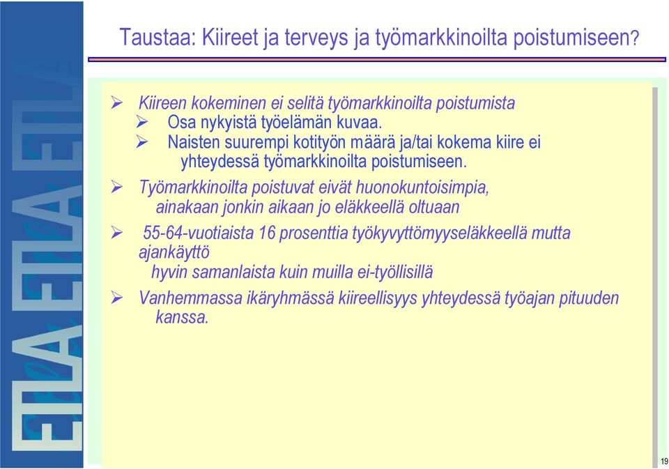 Naisten suurempi kotityön määrä ja/tai kokema kiire kiireei ei yhteydessä työmarkkinoilta poistumiseen.