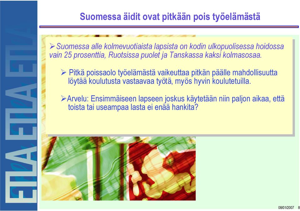 Pitkä poissaolo työelämästä vaikeuttaa pitkän päälle mahdollisuutta löytää koulutusta vastaavaa työtä, myös hyvin