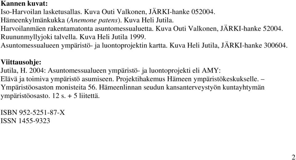 Asuntomessualueen ympäristö- ja luontoprojektin kartta. Kuva Heli Jutila, JÄRKI-hanke 300604. Viittausohje: Jutila, H.