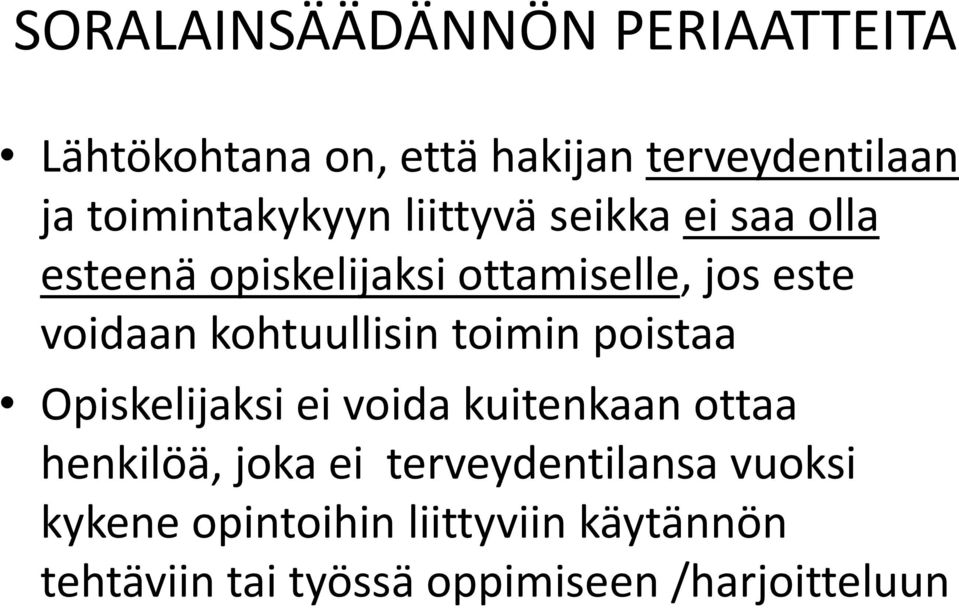 voidaan kohtuullisin toimin poistaa Opiskelijaksi ei voida kuitenkaan ottaa henkilöä, joka