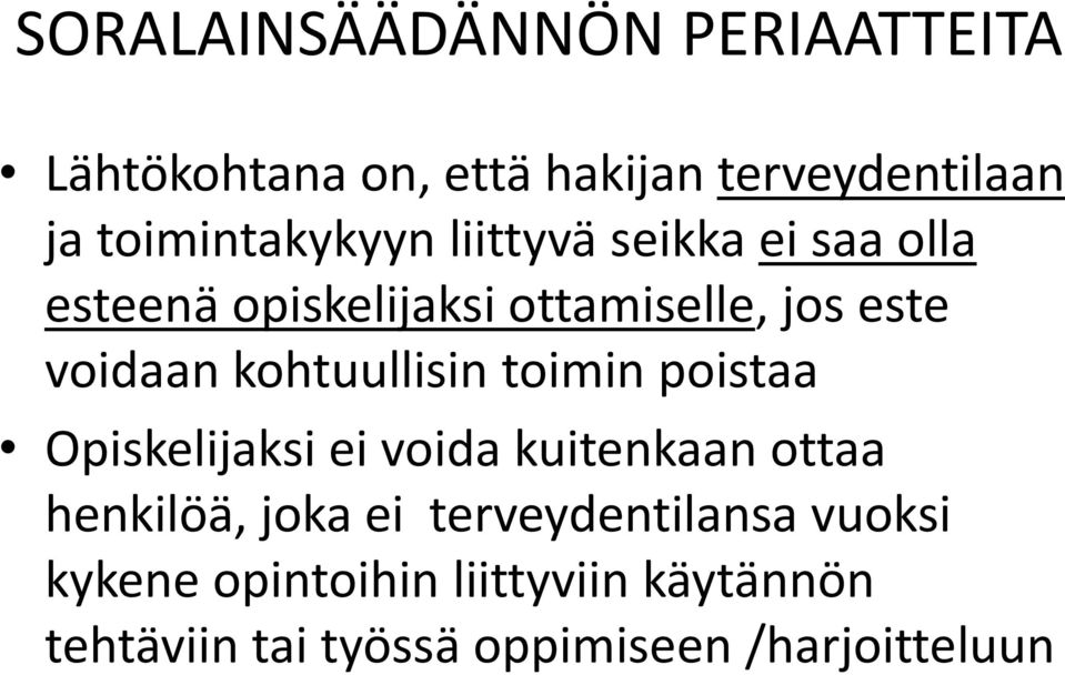 voidaan kohtuullisin toimin poistaa Opiskelijaksi ei voida kuitenkaan ottaa henkilöä, joka