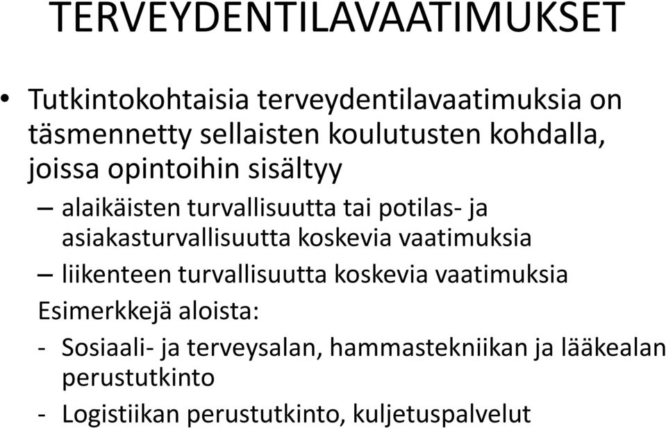 asiakasturvallisuutta koskevia vaatimuksia liikenteen turvallisuutta koskevia vaatimuksia Esimerkkejä