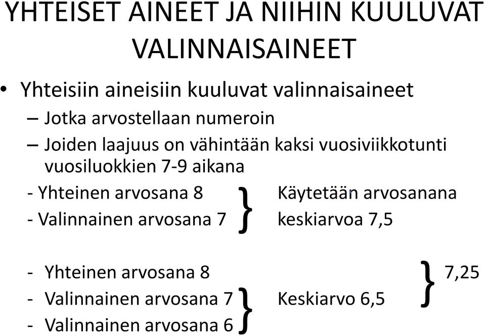 vuosiluokkien 7-9 aikana - Yhteinen arvosana 8 Käytetään arvosanana - Valinnainen arvosana 7