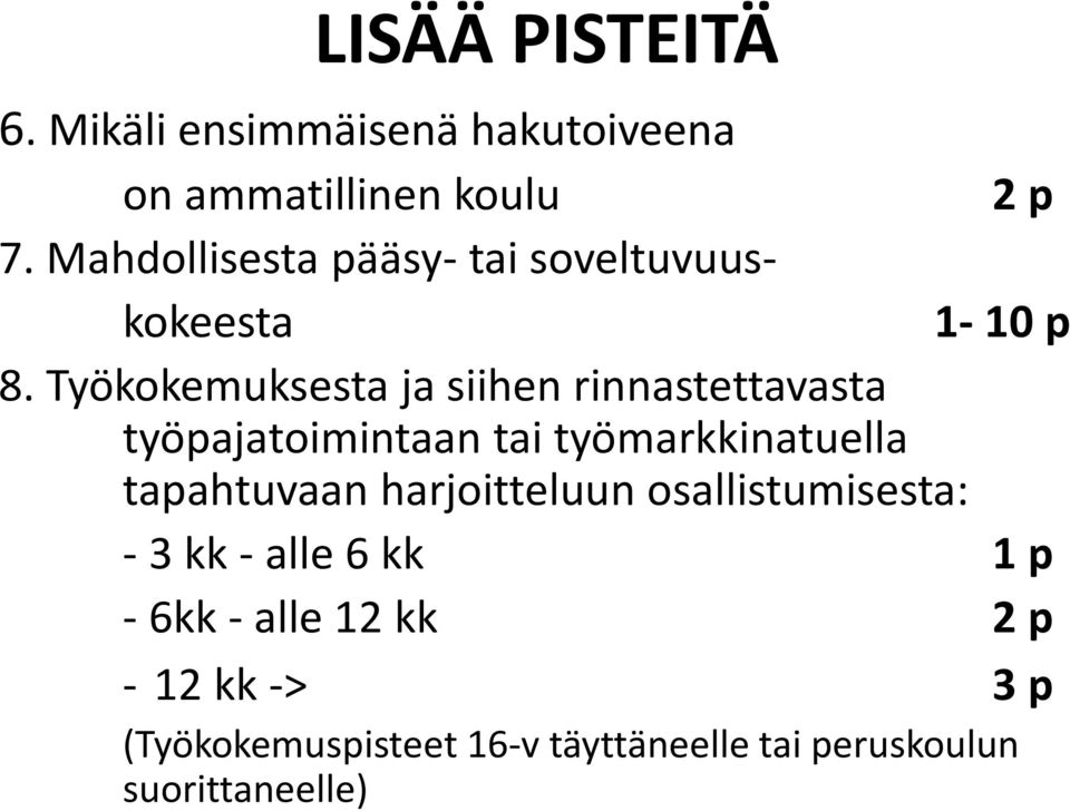 Työkokemuksesta ja siihen rinnastettavasta työpajatoimintaan tai työmarkkinatuella tapahtuvaan