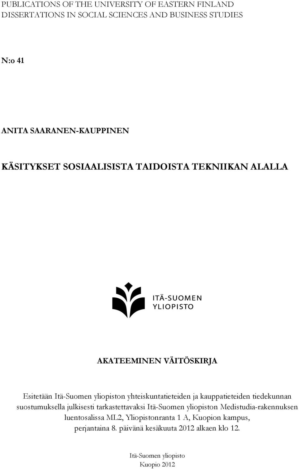 yhteiskuntatieteiden ja kauppatieteiden tiedekunnan suostumuksella julkisesti tarkastettavaksi Itä-Suomen yliopiston