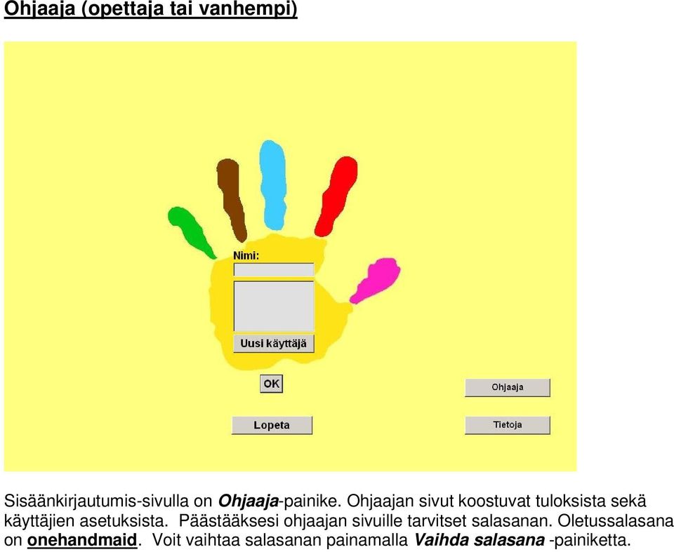 Ohjaajan sivut koostuvat tuloksista sekä käyttäjien asetuksista.