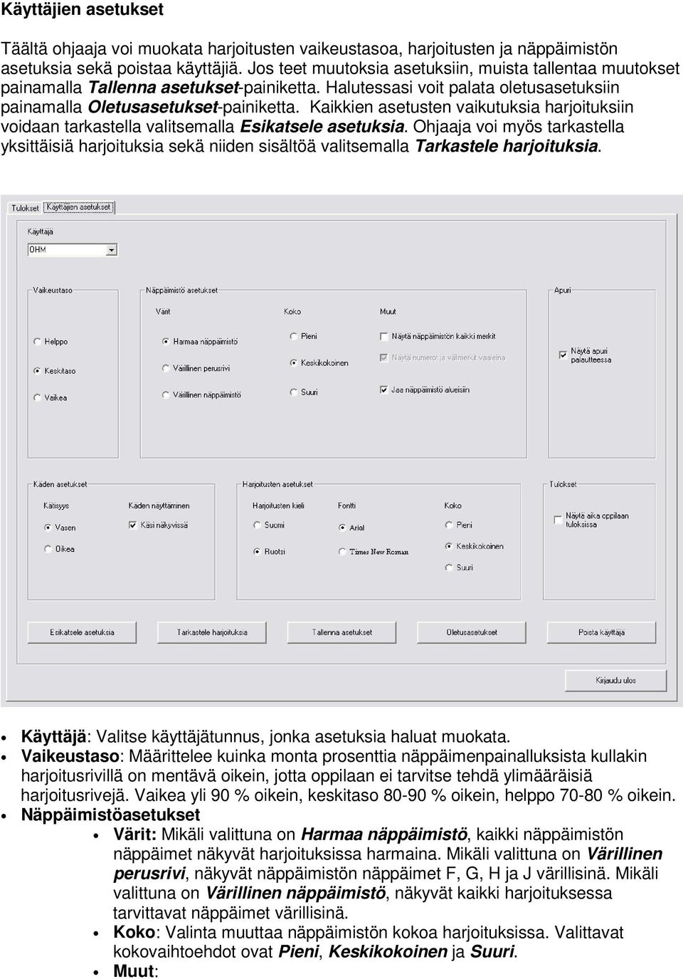 Kaikkien asetusten vaikutuksia harjoituksiin voidaan tarkastella valitsemalla Esikatsele asetuksia.