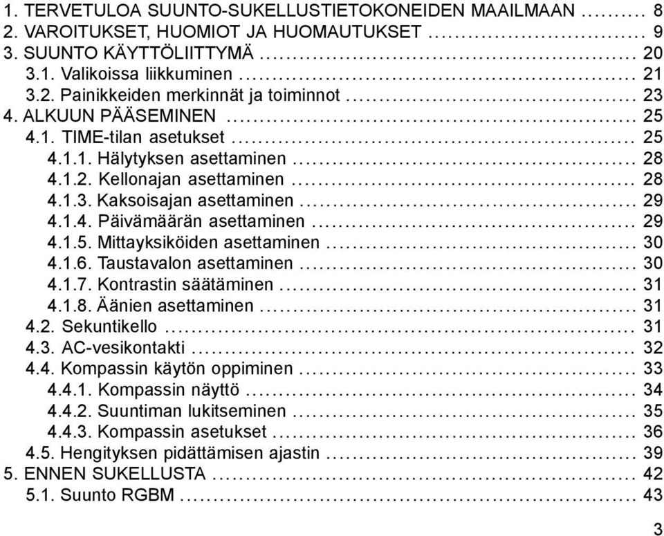 .. 29 4.1.5. Mittayksiköiden asettaminen... 30 4.1.6. Taustavalon asettaminen... 30 4.1.7. Kontrastin säätäminen... 31 4.1.8. Äänien asettaminen... 31 4.2. Sekuntikello... 31 4.3. AC-vesikontakti.