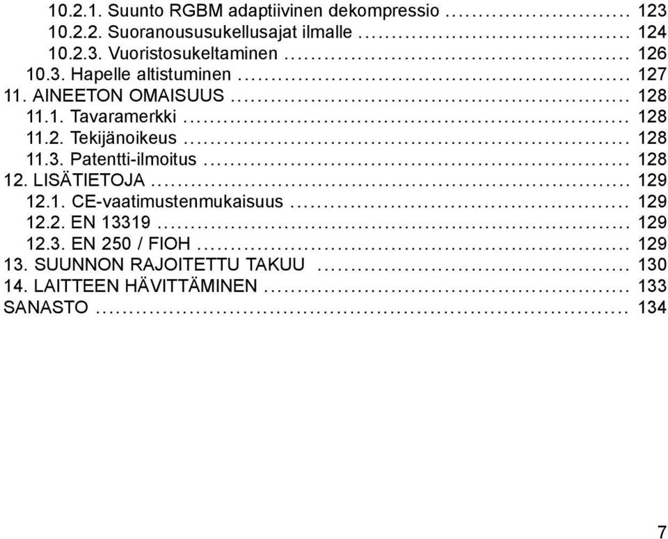 .. 128 11.3. Patentti-ilmoitus... 128 12. LISÄTIETOJA... 129 12.1. CE-vaatimustenmukaisuus... 129 12.2. EN 13319.