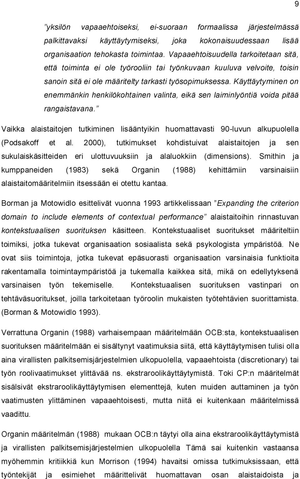 Käyttäytyminen on enemmänkin henkilökohtainen valinta, eikä sen laiminlyöntiä voida pitää rangaistavana.