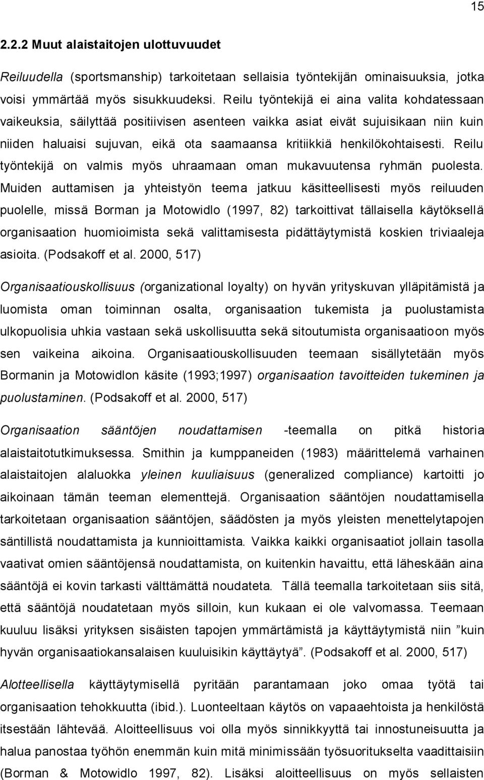 henkilökohtaisesti. Reilu työntekijä on valmis myös uhraamaan oman mukavuutensa ryhmän puolesta.