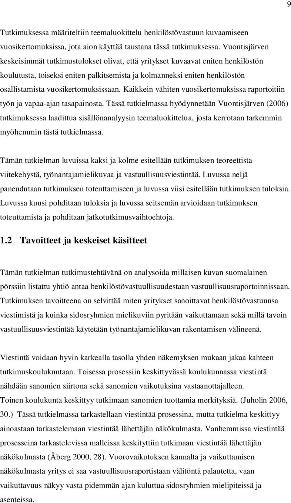 vuosikertomuksissaan. Kaikkein vähiten vuosikertomuksissa raportoitiin työn ja vapaa-ajan tasapainosta.