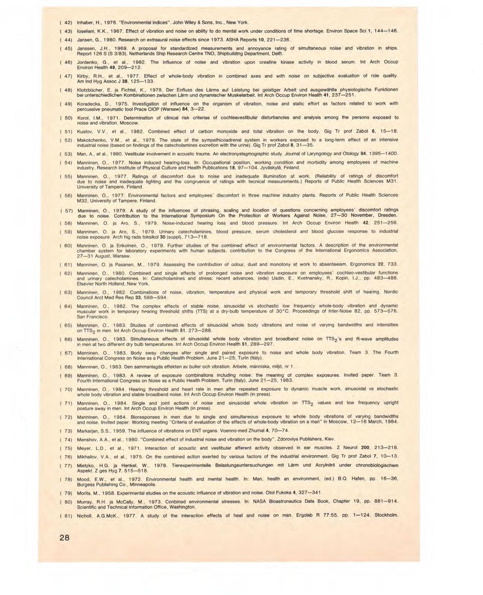 , 1980, Research on eutraxural noise effects since 1973 ASHA Reports 10, 221-236. 45) Janssen. J H., 1969.