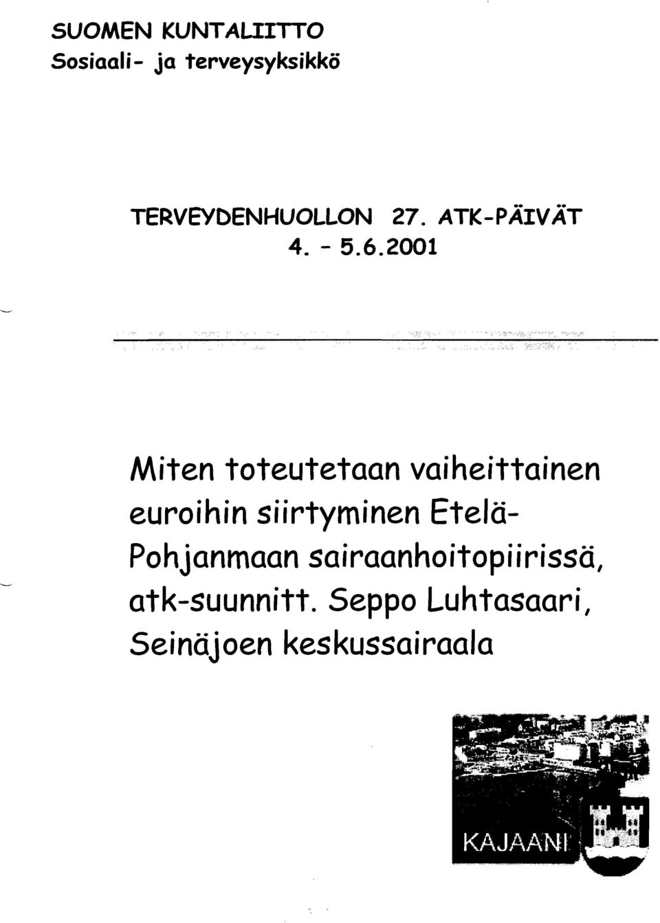 2001 Miten toteutetaan vaiheittainen euroihin siirtyminen