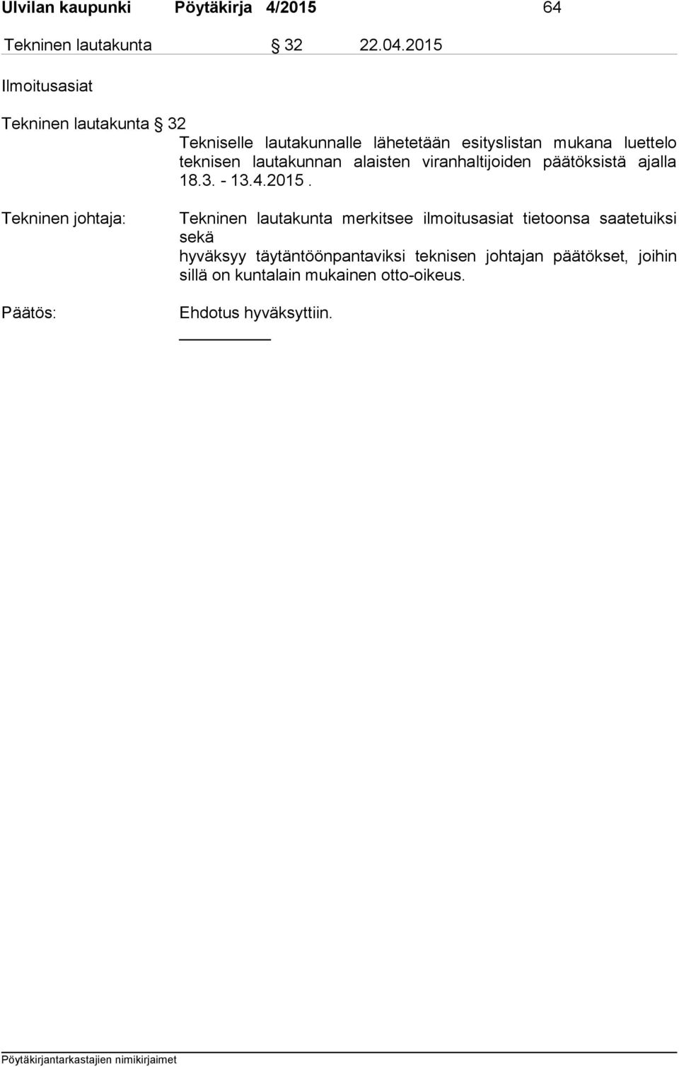 sen lautakunnan alaisten viranhaltijoiden päätöksistä ajalla 18.3. - 13.4.2015.