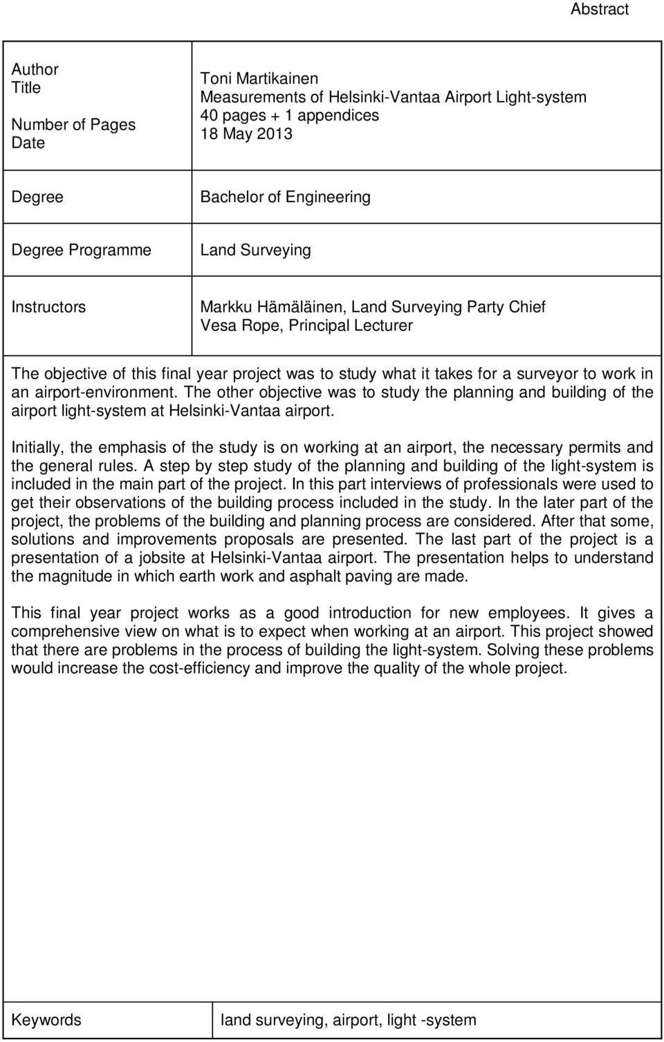 airport-environment. The other objective was to study the planning and building of the airport light-system at Helsinki-Vantaa airport.