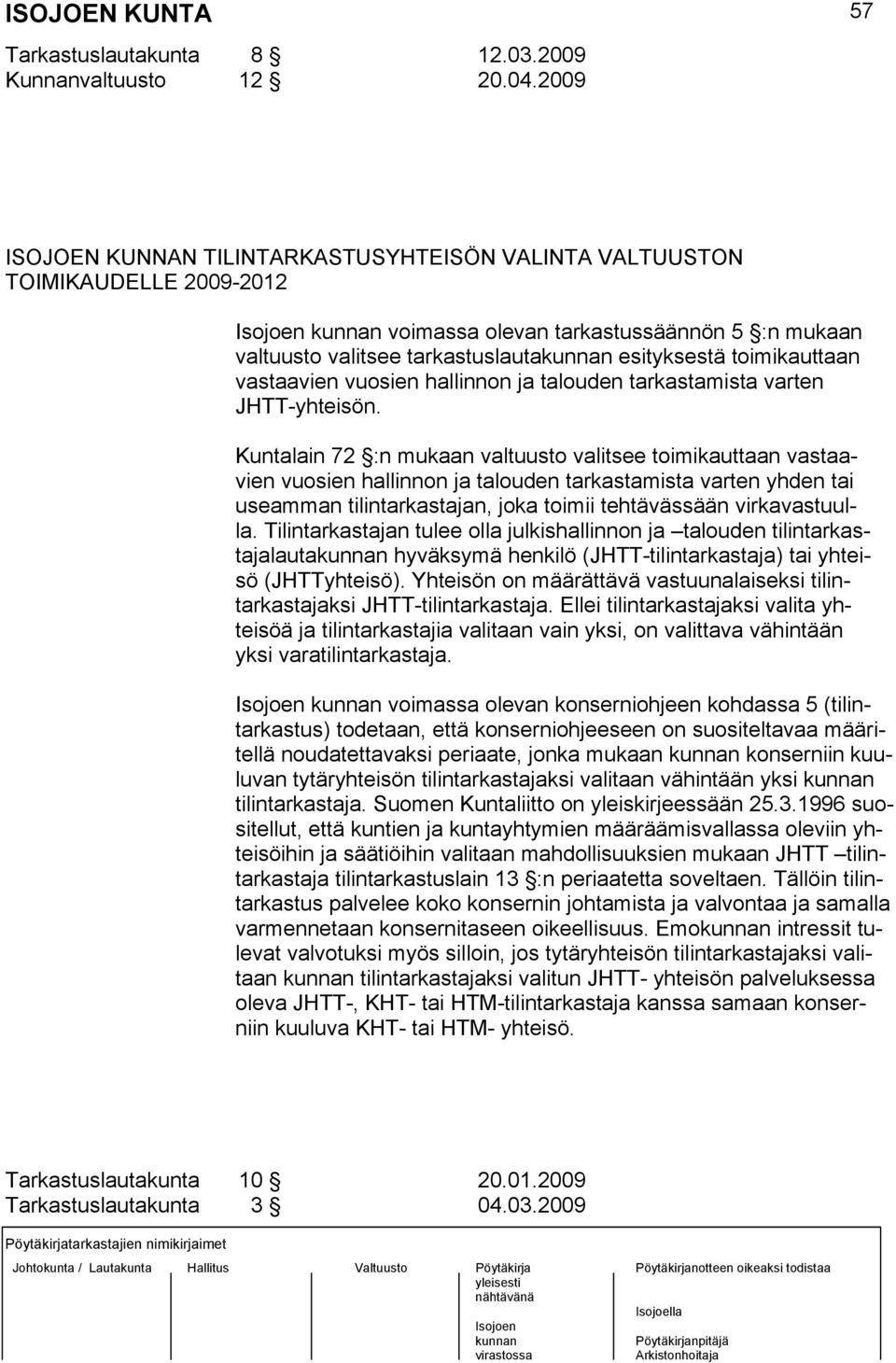 vastaavien vuosien hallinnon ja talouden tarkastamista varten JHTT-yhteisön.