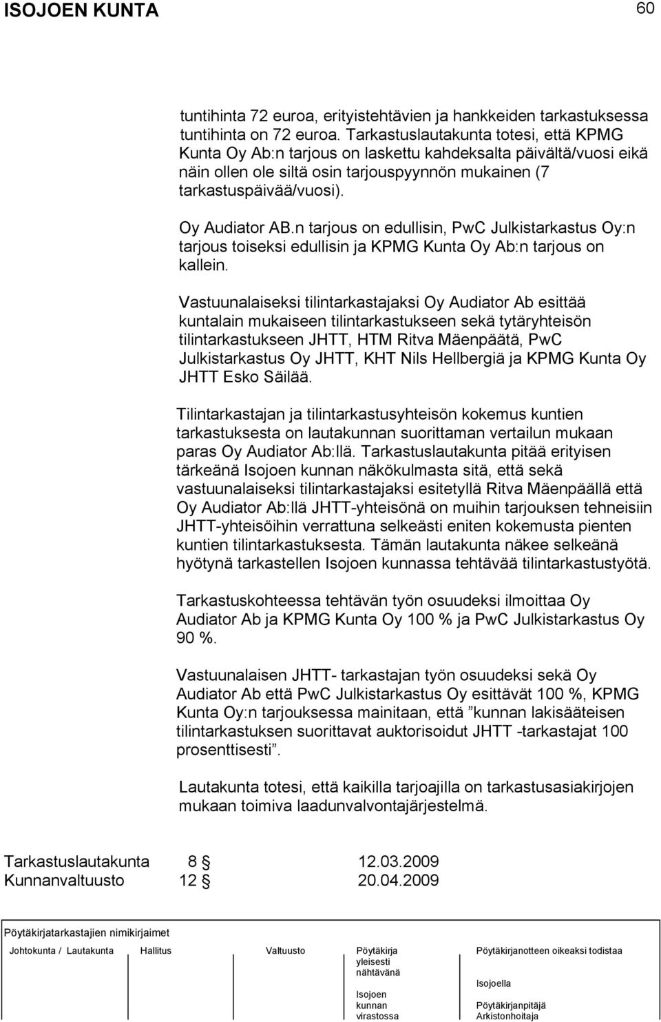 n tarjous on edullisin, PwC Julkistarkastus Oy:n tarjous toiseksi edullisin ja KPMG Kunta Oy Ab:n tarjous on kallein.