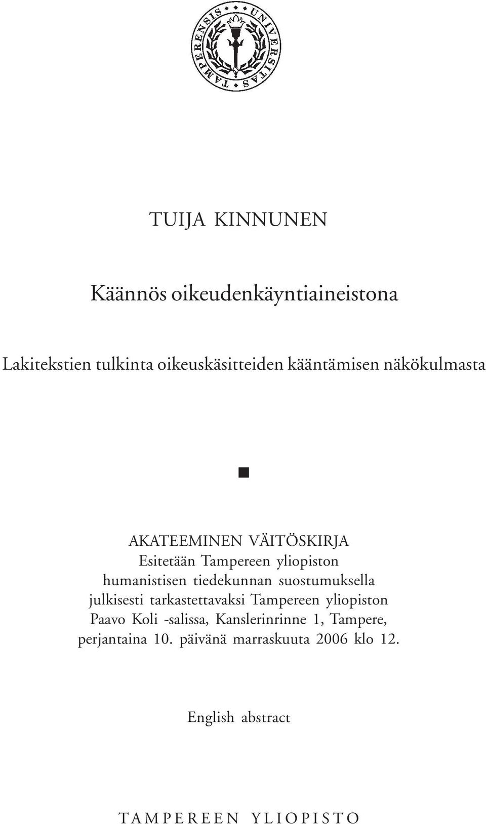 tiedekunnan suostumuksella julkisesti tarkastettavaksi Tampereen yliopiston Paavo Koli -salissa,